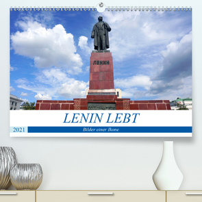 LENIN LEBT – Bilder einer Ikone (Premium, hochwertiger DIN A2 Wandkalender 2021, Kunstdruck in Hochglanz) von von Loewis of Menar,  Henning