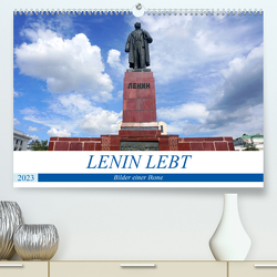 LENIN LEBT – Bilder einer Ikone (Premium, hochwertiger DIN A2 Wandkalender 2023, Kunstdruck in Hochglanz) von von Loewis of Menar,  Henning