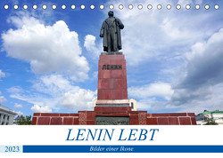 LENIN LEBT – Bilder einer Ikone (Tischkalender 2023 DIN A5 quer) von von Loewis of Menar,  Henning