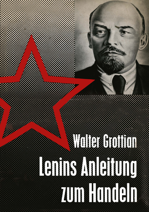 Lenins Anleitung zum Handeln von Grottian,  Walter