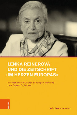 Lenka Reinerová und die Zeitschrift »Im Herzen Europas« von Leclerc,  Hélène