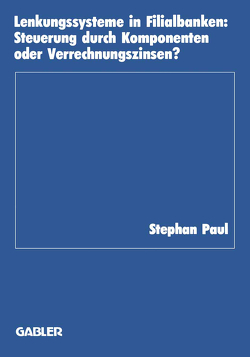 Lenkungssysteme in Filialbanken von Paul,  Stephan