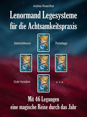 Lenormand Legesysteme für die Achtsamkeitspraxis von Rosenthal,  Andrea