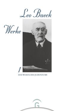 Leo Baeck Werke / Das Wesen des Judentums von Baeck,  Leo, Friedlander,  Albert H, Klappert,  Bertold