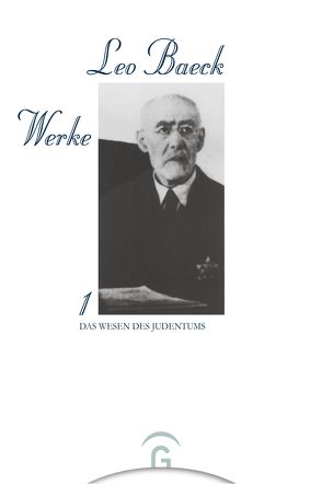 Leo Baeck Werke / Das Wesen des Judentums von Baeck,  Leo, Friedlander,  Albert H, Klappert,  Bertold