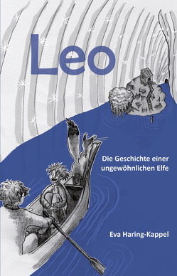 Leo – Die Geschichte einer ungewöhnlichen Elfe von Haring-Kappel,  Eva, Kappel,  Lisa