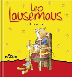 Leo Lausemaus will nicht essen von Campanella,  Marco