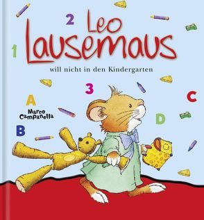 Leo Lausemaus will nicht in den Kindergarten von Campanella,  Marco