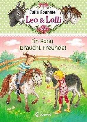 Leo & Lolli – Ein Pony braucht Freunde! von Althaus,  Lisa, Boehme,  Julia