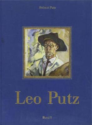 Leo Putz 1869-1940 von Bartsch,  Hans J, Böttger,  G., Conti,  Jose, Pütz,  Helmut, Putz,  Leo