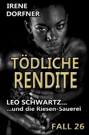 Leo Schwartz / Tödliche Rendite von Dorfner,  Irene