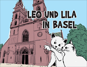 Leo und Lila in Basel von fi,  di, Leuenberger,  Michael, Liebendörfer,  Helen
