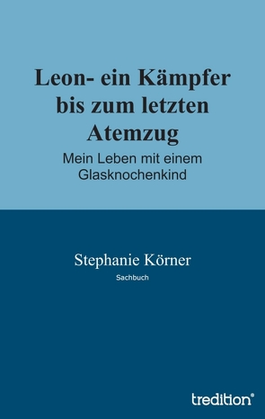 Leon- ein Kämpfer bis zum letzten Atemzug von Körner,  Stephanie