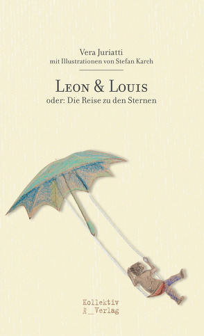 Leon & Louis oder: Die Reise zu den Sternen von Vera,  Juriatti