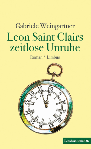 Leon Saint Clairs zeitlose Unruhe von Weingartner,  Gabriele