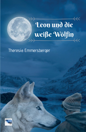 Leon und die weiße Wölfin von Emmersberger,  Theresia