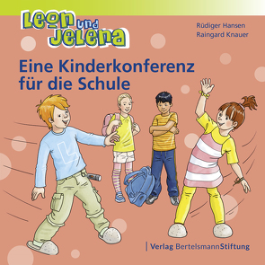 Leon und Jelena – Eine Kinderkonferenz für die Schule von Hansen,  Rüdiger, Knauer,  Raingard
