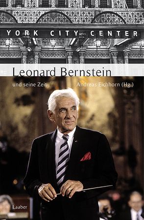 Leonard Bernstein und seine Zeit von Eichhorn,  Andreas