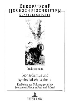 Leonardismus und symbolistische Ästhetik von Bickmann,  Isa
