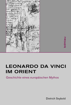 Leonardo da Vinci im Orient von Seybold,  Dietrich