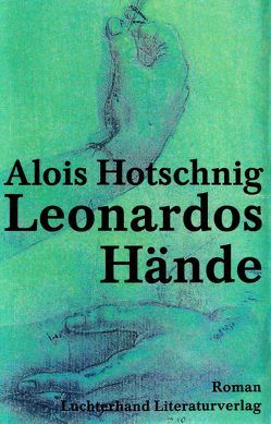 Leonardos Hände von Hotschnig,  Alois