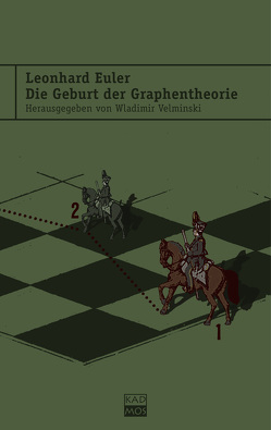 Leonhard Euler. Die Geburt der Graphentheorie von Velminski,  Wladimir