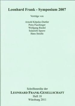 Leonhard Frank – Symposium 2007. von Koch,  Christiane, Köpcke-Duttler,  Arnold, Paschinger,  Petra, Riedel,  Wolfgang, Sparre,  Sulamith, Steidle,  Hans