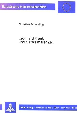 Leonhard Frank und die Weimarer Zeit von Schmeling,  Christian