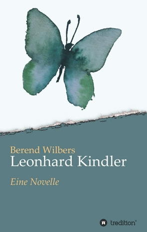 Leonhard Kindler – Eine Geschichte auf den Spuren des dunkelsten Kapitels deutscher Geschichte in der Gegenwart von Wilbers,  Berend