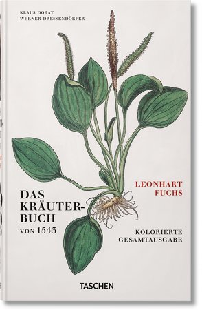 Leonhart Fuchs. Das Kräuterbuch von 1543 von Dressendörfer,  Werner