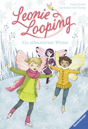 Leonie Looping, Band 6: Ein elfenstarker Winter von Stronk,  Cally, von Kitzing,  Constanze