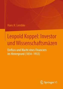 Leopold Koppel: Investor und Wissenschaftsmäzen von Lembke,  Hans H