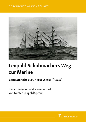 Leopold Schuhmachers Weg zur Marine – Vom Dänholm zur „Horst Wessel“ (1937) von Spraul,  Gunter