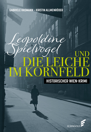 Leopoldine Spielvogel und die Leiche im Kornfeld von Allmenröder,  Kirstin, Hasmann,  Gabriele