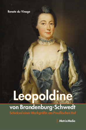 Leopoldine von Brandenburg-Schwedt von du Vinage,  Renate