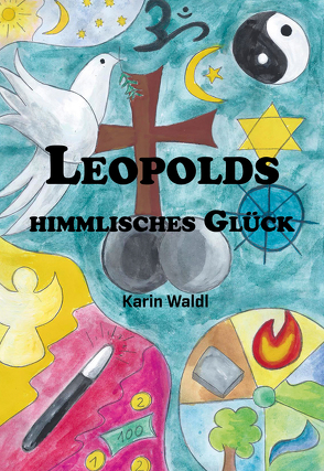 Leopolds himmlisches Glück von Waldl,  Karin