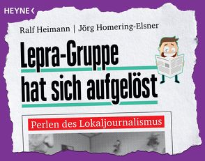 Lepra-Gruppe hat sich aufgelöst von Heimann,  Ralf, Homering-Elsner,  Jörg