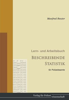 Lern- und Arbeitsbuch „Beschreibende Statistik“ für PolizeibeamtInnen von Reuter,  Manfred