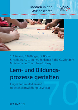 Lern- und Bildungsprozesse gestalten von Aßmann,  Sandra, Barnat,  Miriam, Bettinger,  Patrick, Beuße,  Mareike, Biederbeck,  Ina, Böhm,  Urte, Bücker,  Diana, Czerwionka,  Thomas, Fleuren,  Daniela, Flück,  Maria, Gerds,  Michaela, Glade,  Julia, Gnädig,  Susanne, Grüner,  Claudia, Grünewald,  Franka, Gumpert,  Andrea, Haberland,  Maria, Henkel,  Verena, Hofhues,  Sandra, Hübner,  Anett, Junge,  Thorsten, Kenneweg,  Anne Cornelia, Kleß,  Eva, Knoth,  Alexander Henning, Koglin-Heß,  Ines, Köhler,  Thomas, Lucke,  Ulrike, Martin,  Alexander, Musick,  Christopher, Niethammer,  Carolin, Reiber,  Karin, Reinmann,  Gabi, Salden,  Peter, Schiefner-Rohs,  Mandy, Schramm,  Christin, Schumann,  Marlen, Schwarz,  Susanne, Steinhausen,  Julia, Tacke,  Oliver, Teichler,  Ulrich, Tschirpke,  Simone, van Treeck,  Timo, Weißköppel,  Angela, Wildt,  Johannes, Zank,  Susanne, Zenker,  Tobias