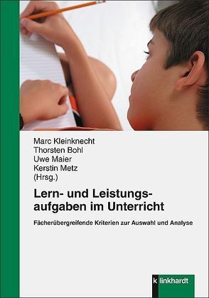 Lern- und Leistungsaufgaben im Unterricht von Bohl,  Thorsten, Kleinknecht,  Marc, Maier,  Uwe, Metz,  Kerstin