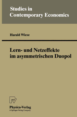 Lern- und Netzeffekte im asymmetrischen Duopol von Wiese,  Harald