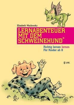 Lernabenteuer mit dem Schweinehund® von Reinhart,  Elke, Schlegel,  Gerhard, Waclowsky,  Elisabeth