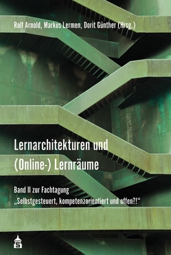 Lernarchitekturen und (Online-)Lernräume von Arnold,  Rolf, Günther,  Dorit, Lermen,  Markus