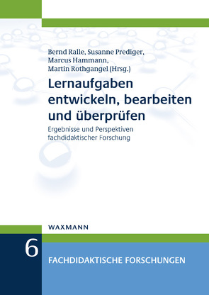 Lernaufgaben entwickeln, bearbeiten und überprüfen von Hammann,  Marcus, Prediger,  Susanne, Ralle,  Bernd, Rothgangel,  Martin