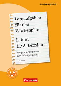 Lernaufgaben für den Wochenplan – Kompetenzorientiertes, selbstständiges Lernen – Latein – 1./2. Lernjahr von Florian,  Lena