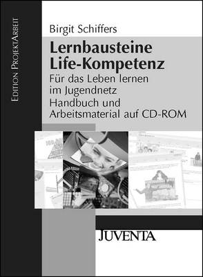 Lernbausteine Life-Kompetenz von Schiffers,  Birgit