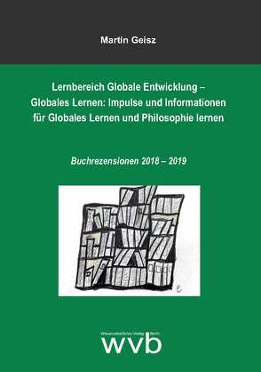 Lernbereich Globale Entwicklung – Globales Lernen: Impulse und Informationen für Globales Lernen und Philosophie lernen von Geisz,  Martin