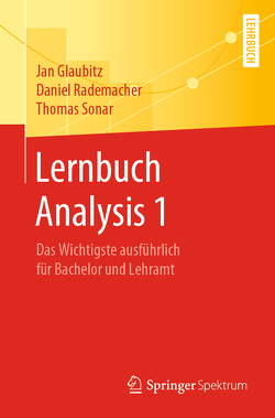 Lernbuch Analysis 1 von Glaubitz,  Jan, Rademacher,  Daniel, Sonar,  Thomas