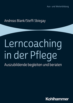 Lerncoaching in der Pflege von Blank,  Andreas, Sbiegay,  Steffi