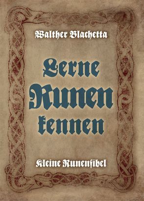 Lerne Runen kennen! von Blachetta,  Walther